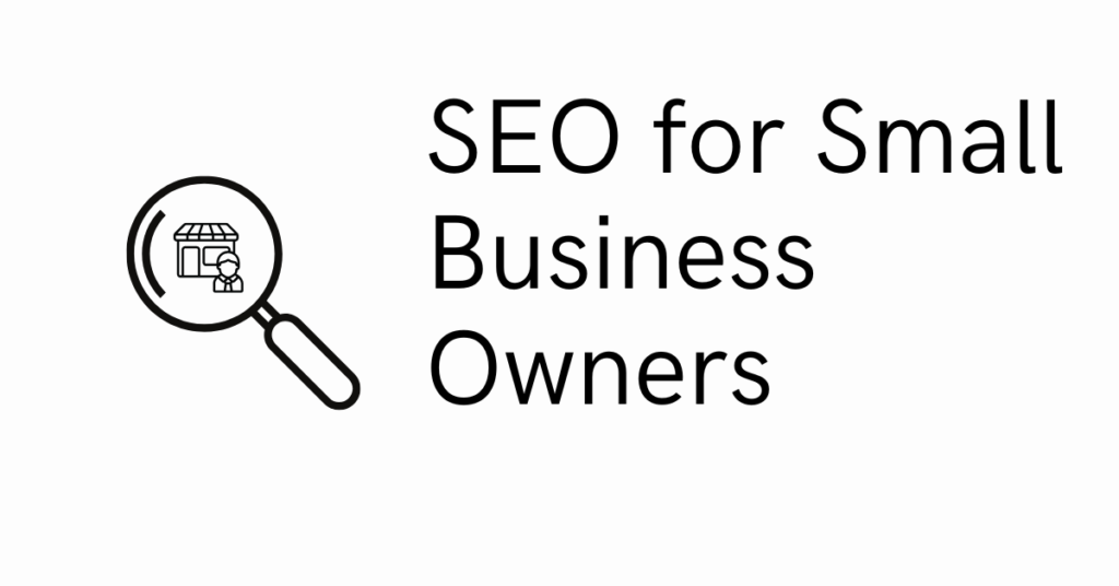 SEO for Small Business Owners in 2024 and 2025